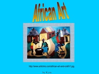 African Art http://www.articimo.com/african-art-and-craft-l1.jpg by Kyra  