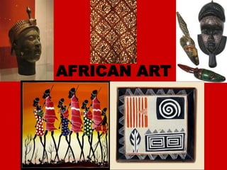 AFRICAN ART
 