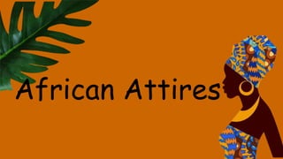 African Attires
 
