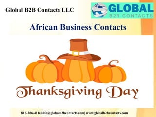 Global B2B Contacts LLC
816-286-4114|info@globalb2bcontacts.com| www.globalb2bcontacts.com
African Business Contacts
 