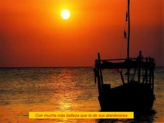 Con mucha más belleza que la de sus atardeceres 
