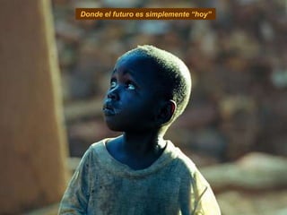 Donde el futuro es simplemente “hoy”




Gabão
 