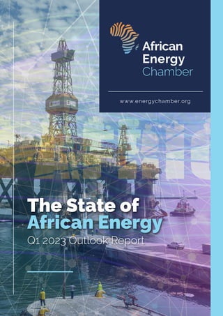 The State of
African Energy
Q1 2023 Outlook Report
 