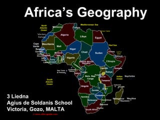 Profile Africa’s Geography 3 Liedna Agius de Soldanis School Victoria, Gozo, MALTA 