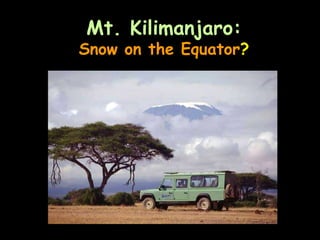 Mt. Kilimanjaro: Snow on the Equator ? 