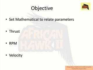 Objective
• Set Mathematical to relate parameters

• Thrust

• RPM

• Velocity
 