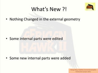 What’s New ?!
• Nothing Changed in the external geometry



• Some internal parts were edited



• Some new internal parts were added
 