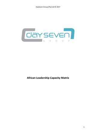 DaySeven Group (Pty) Ltd © 2017
1
African Leadership Capacity Matrix
 