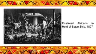 Enslaved Africans in
Hold of Slave Ship, 1827
 