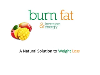 A Natural Solution to Weight Loss
 