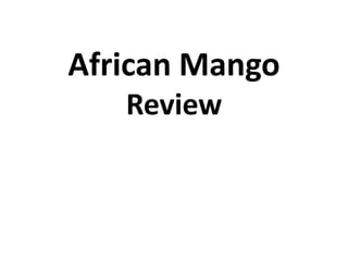 African Mango
   Review
 