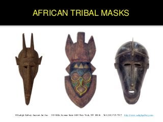 AFRICAN TRIBAL MASKS




© Sadigh Gallery Ancient Art, Inc.   303 Fifth Avenue Suite 1603 New York, NY 10016   Tel (212) 725-7537   http://www.sadighgallery.com
 