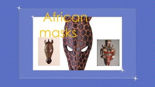 African
masks

 
