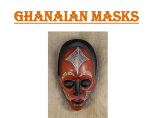 Ghanaian Masks
 
