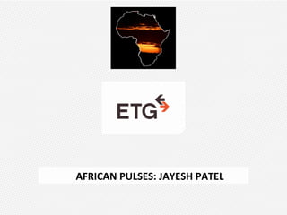 AFRICAN PULSES: JAYESH PATEL

 
