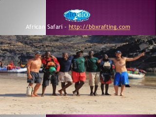 African Safari - http://bbxrafting.com
 