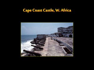 Cape Coast Castle, W. Africa
 