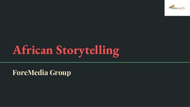 African Storytelling
ForeMedia Group
 