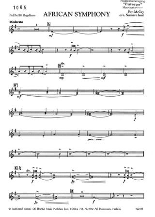 1005
znd/3rdBbFlugelhom AFRICAN SYMPHONY
Moderato
8 1!1
I I ~~ ~ JJL3
I
'>-
~'!:·
lttJ vJ] vJJ
>- >-
10 Ie Ie--..::;./ V u V
mp m!
lil ~ IJ ~ I1€mi=::::::: -
I'i il ~ I~ u ltfiCC SJ:
I'i J. J IJ. J Iu..............:
JjJ
jJOCO ••• am't:••••
>- >-
I~
~ 8
I~ 11 I I
fp
IV!UZteKverenîging
vvEu.terpen
Heinken~"'? ~·,..1'
VanMcCoy
arr. Naohiro Iwai
!-==
>-
"'' v)ct ]
- -
>-
Ie Iu
jji
J
!
J>
==-==-==-
© Authorized edition: DE HASKE Music Publishers Ltd., P.O.Box 744, NL-8440 AS Heerenveen, Holland. 920385
 