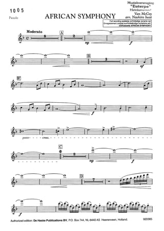 Muziekvereniging
"Euterpe~~
Heinkens?::::.rv·•10 0 5
AFRICAN SYMPHONY arr. N~~hi~r~~Piccolo
Moderato
'~Cl ll
J11
poco- - - - cresc. - -
.....
LAl
11
""""=
[Ç]
~
11 I
2
I
u
I
u-
mp
[!!]
11 I
oe:::
--========f
>..---,,
Tr-
mp
[nJ
11
I
7
.-~--~----------~
Full recording available onNolledige opname op/
Enregistrement complet surNollständige Aufnahme au!:
COlCassette AFRICAN SYMPHONY
-n- -n- -
I
f
1-
i].
F
> Jol.>i!!e------...e-
F I I J
f
I I-
rr rr rr ~ ~I:LFflrt:LfQ[ Ir fj?rtftff@b I
Authorized edition: De Haske Publications BV, P.O. Box 744, NL-8440 AS Heerenveen, Holland. 920385
 