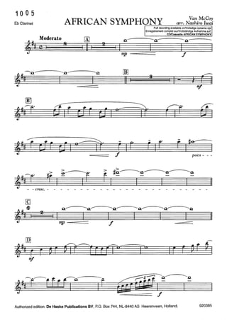 10 0 5
Eb Clarinet AFRICAN SYMPHONY arr. N~~;;i;;;r~dï.-~--~~~--~~~
Full recording available onNolledige opname op/
[Al
I 11 I
2
f
Enregistrement complet surNollständige Aufnahme au!:
CD/Cassette AFRICAN SYMPHONY
. 0 . - - . Q .0.
Imp f
[!!]
11
s
1-
t #~----
1 I
poco- - -
11
- - cresc. - - - - - - - -
~.0.......----.....~.0.------.Q.......----.....Q
I 11
mp --========= f
F?' 1r r or9!
Authorized edition: De Haske Publications BV, P.O. Box 744, NL-8440 AS Heerenveen, Holland. 920385
 