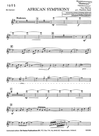 Muziekverenigina
"E ~uteroe~~
10 0 5
Bb Clarinet I AFRICAN SYMPHONY
Heinkens~and
Van McCoy
arr. Naohiro Iwai
Moderato
~# ll I
8
LA]
11 I I I
--=======::::=-f
- - cresc. - - - - - - -
mp f
~
Full recording available onNolledige opname op/
Enregistrement complet surNollständige Aufnahme auf:
CD/Cassette AFRICAN SYMPHONY
mp --======= f
lli]
11
a
1-
poco - -
11
11
~- w a ;J ~r=J nu..=
Jfr
Authorized edition: De Haske Publications BV, P.O. Box 744, NL-8440 AS Heerenveen, Holland. 920385
 