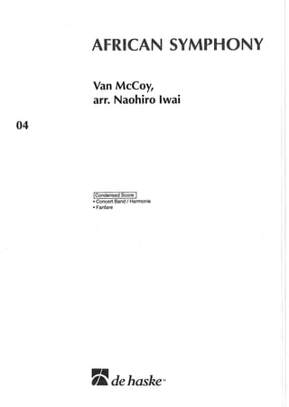y
Van McCoy,
arr. Naohiro lwai
04
ICondensed Score I
• Concert Band I Harmonie
• Fanfare
dehaskeTM
 