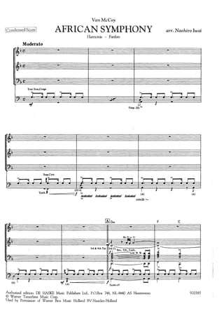 VanMcCoy
[Çondensed ScoreI AFRICAN SYMPHONY
Harmonie - Fanfare
Moderato
-iJ
..
OI)
Tom Tom,Conga
>r--; ïï >r; C'1 J-=:3 l::'J:
;.I 1-
Timp. (D)>
OI)
..
,.,.
:
Susp.Cym.
>r-:; rï tt--; r1 >r-; C1 >r:::; n p r::::1
11
.,.
11
TambJ
(D)>j I. 1-
f >1:::::::1:::::: == i::::i::::i:::: C:l::::i::::l
<IA>
> > simile '"'-'
[Alom F
Hr~>
3rd & 4th Trp.~r~CL.-::S-T::-:b----.E-h----:-.-~t-.·~;_.J' ax., r ., up ., r""""!
Je;_:- Low W. W.·~ ~
arr. Naohiro Iwai
b n
bn
1- ~
(A)
c
l t
>D.nb iï
(D) I "!f (~)-~====== /~amb.off W I
Authorized edition: DE HASKE Music Publishers Ltd., P.O.Box 744, NL-8440 AS Heerenveen
© Warner Tamerlane Music Corp.
Used by Permission of Wamer Bros Music Holland BV-Naarden-Holland
I
920385
 