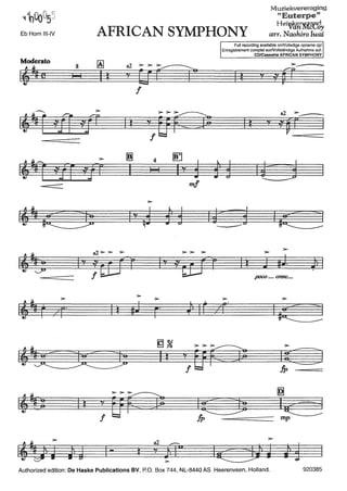 Eb Horn 111-IV
--- =
Muziekvereniging
"Euterpe"
Hei%h~~8y
arr. Naohiro IwaiAFRICAN SYMPHONY
8 ~
I I 11 t
I
4
I I
1- >-
Full recording available onNolledige opname op/
Enregistrement complet surNollständige Aufnahme au!:
CD/Cassette AFRICAN SYMPHONY
ltj
I ;? -s;l
>-
1 ~ J ,J
JJOCO···· ~c..•••
I ;z s:l
>-
1:z::zz:n
I ; ? s;l
---======= mp
Authorized edition: De Haske Publications BV, P.O. Box 744,-NL-8440AS Heerenveen, Holland. 920385
 