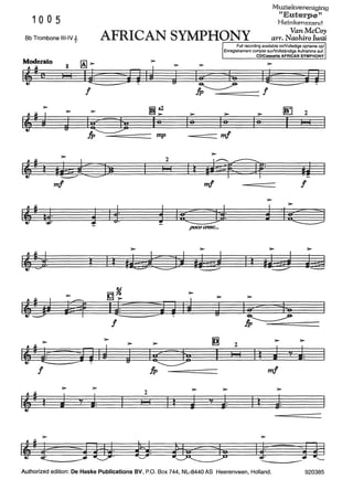1005
Bb Trombone 111-IV ~ AFRICAN SYMPHONY
Muziekvereniging
"Eu.terpe"
Heinkenszand
VanMcCoy
arr. Naohiro Iwai
,,b~
>
8 ~>-
1 I IUEt__:sJ ~ I~
!
3 lä
~'!>-
iGf 1€:!
>-
>-
[@]::
Ie
mp
2
H
itJ
>-
u
>-
Ie
m!
pococnsc..•
>-
~~~--~~--~
Full recording available onNolledige opname op/
Enregistrement complet surNollständige Aufnahme auf:
>-
Ie
m!
CD/Cassette AFRICAN SYMPHONY
=-
~2
I I I
!
d 1Co
=-
'~ •®
I~
>- >-
J Ie--z- 53'8
~
jg >- >-
2
,, ti
ti ~ j Ii J I@di I I I ll j "'f i:
! :lP m!
>- > >- >- >-
,,. j i:
2
U= J:~ "'f I I Il u "'f
Il
>-
,,~ e ::Y tY IJ i Jj
---Authorized edition: De Haske Publications BV, P.O. Box 744, NL-8440 AS Heerenveen, Holland. 920385
 