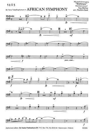1005
BbTenorTuba/Euphonium?= AFRJCAN SYMPHQNY
Muziekvereniging
"Euterpeiw
Heinkenszand
VanMcCoy
arr. Naohiro Iwai
Moderato
I:>=I c
8
I I
>
f
~
I I
f
~ ~ 4
I I 11 I I
fp ---=========
F IF
> >
r Ir- F la-----====-----
lt" F
--======= f
.fJOCO••••cresc.•..
F
l'~htl~
>
f
~
I I
f f
~ ~
> >
I~
2 div.
r r=,,:# 11
I I I~ V
> >
1 ~ r v r=
fp mf
2
> > >
,,:# I I I~ r V r: Il r:
",.-.
1- l V F I
-=~=== f
1,ft r nf[ r E ~ 1- ~ V r-I
f
Authorized edition: De Haske Publications BV, P.O. Box 744, NL-8440 AS Heerenveen, Holland. 920385
 
