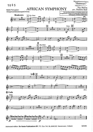 1005
Muziekvereniging
"Euterpe'~
HeinkPns.,....""'r-J
Mallet Percussion: AFRICAN SYMPHQNY
Van McCoy
arr. Naohiro Iwai
Vibraphone/Giockenspiei/Chimes r--::-::Full:--reco---::rdi-nga-vail-able-onN-ol-ledi-geo-pna-me--,op/
>
~Coda
'i Gtocl<.
~~ f"I
~~ "-
>------
~ I toI I
> ~-
# In
r
Enregistrement complet surNollständige Aufnahme auf:
CD/Cassette AFRICAN SYMPHONY
rnJ
8
G!ock. [ID
11 I I I - Î J 11 [" ~ I
mf
J IF" SJ Ir dG rJ1 I"= J
J>--- d
15~ I:>---------
- 1rerraP JUJ323
'1
1- r 1
D.S.
ff
- ...
11
Authorized edition: De Haske Publications BV, P.O. Box 744, NL-8440 AS Heerenveen, Holland. 920385
 