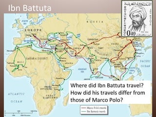 Ibn Battuta




              Where did Ibn Battuta travel?
              How did his travels differ from
              those of Marco Polo?
 