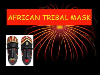 AFRICAN TRIBAL MASK
 