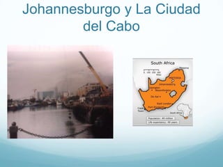 Johannesburgo y La Ciudad
        del Cabo
 