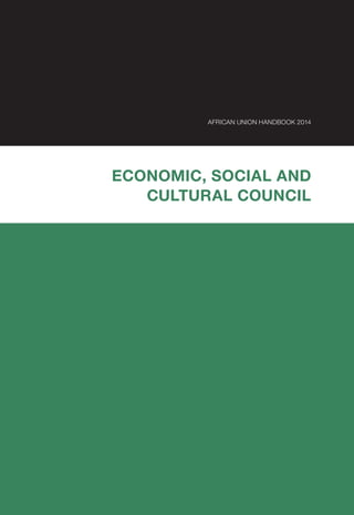AFRICAN UNION HANDBOOK 2014
ECONOMIC, SOCIAL AND
CULTURAL COUNCIL
 
