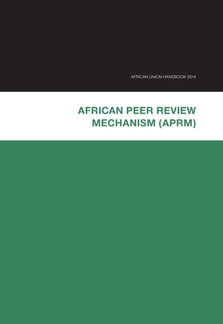 AFRICAN UNION HANDBOOK 2014
AFRICAN PEER REVIEW
MECHANISM (APRM)
 