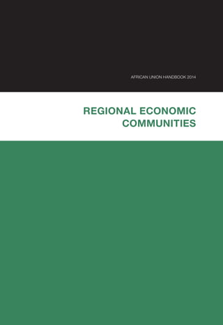 AFRICAN UNION HANDBOOK 2014
REGIONAL ECONOMIC
COMMUNITIES
 