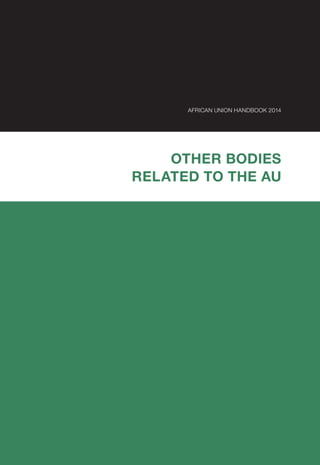 AFRICAN UNION HANDBOOK 2014
OTHER BODIES
RELATED TO THE AU
 