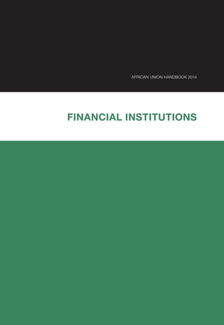 AFRICAN UNION HANDBOOK 2014
FINANCIAL INSTITUTIONS
 