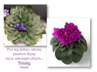 110For my father, whose passion these were, amongst others…Trinity10.8.09