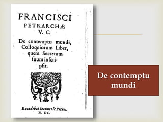 
De contemptu
mundi
 