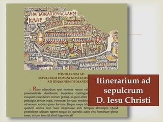 
Itinerarium ad
sepulcrum
D. Iesu Christi
 