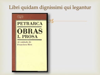 
Libri quidam dignissimi qui legantur
 