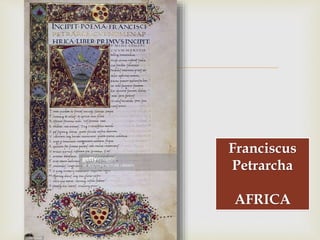 
Franciscus
Petrarcha
AFRICA
 
