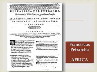 
Franciscus
Petrarcha
AFRICA
 