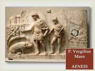 
P. Vergilius
Maro
AENEIS
 