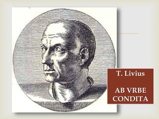 
T. Livius
AB VRBE
CONDITA
 