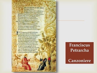 
Franciscus
Petrarcha
Canzoniere
 
