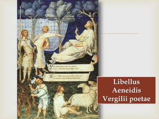
Libellus
Aeneidis
Vergilii poetae
 